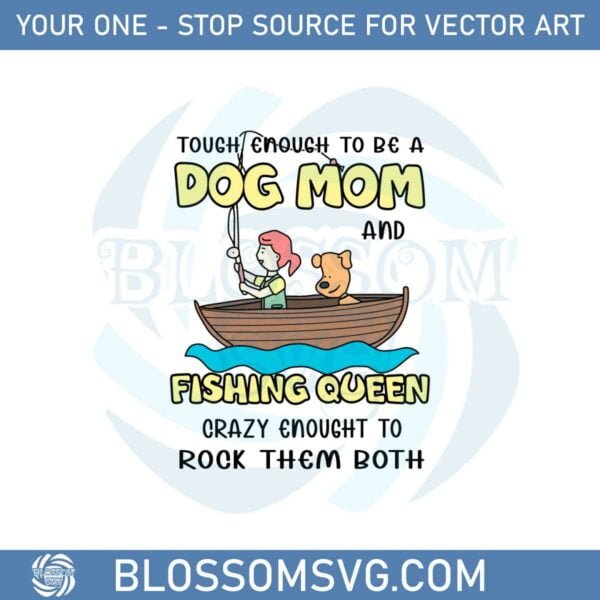 Rowing Tough As A Dog Mom And Fishing Queen Svg Cutting Files
