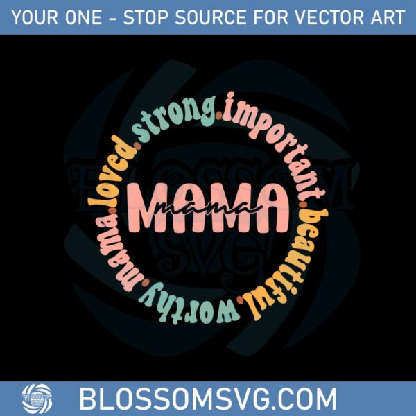 mama-loved-strong-important-beautiful-worthy-svg-cutting-files