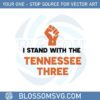 support-for-tennessee-three-stand-with-the-tennessee-three-svg