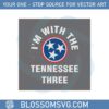 im-with-the-tennessee-three-svg-graphic-designs-files