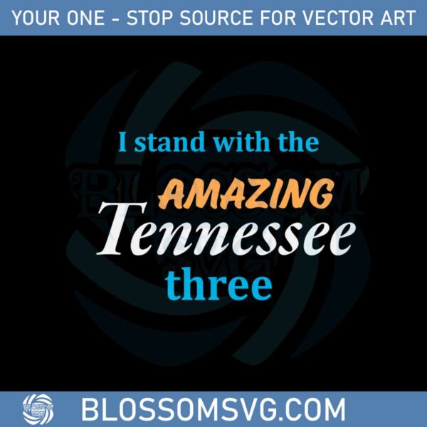 i-stand-with-the-amazing-tennessee-three-svg-cutting-files
