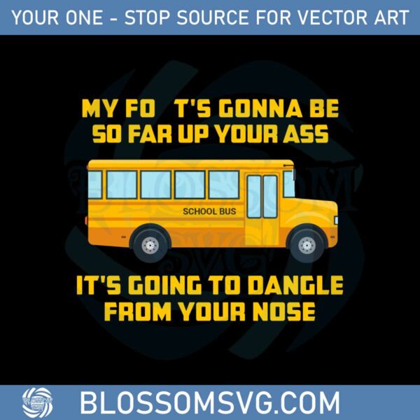 amherst-bus-driver-my-foots-gonna-be-so-far-up-your-quote-svg