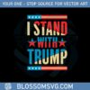 i-stand-with-trump-make-america-great-again-svg-cutting-files