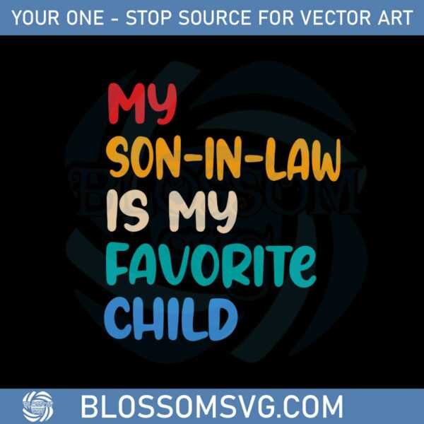 my-son-in-law-is-my-favorite-child-vintage-funny-mothers-day-svg