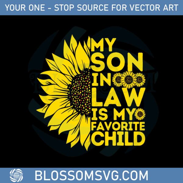 my-son-in-law-is-my-favorite-child-sunflower-mother-in-law-svg