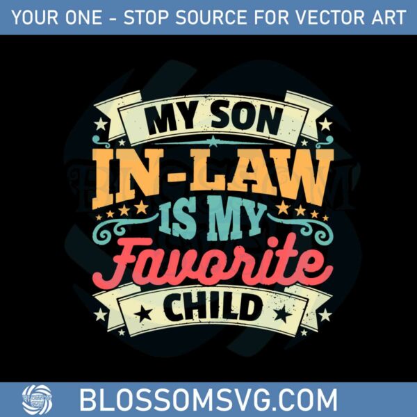 My Son In Law Is My Favorite Child Vintage Mothers In Law Svg