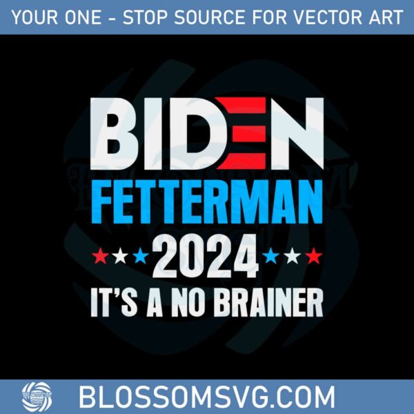 funny-biden-fetterman-2024-its-a-no-brainer-political-svg