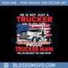 trucker-mothers-day-he-is-not-just-a-trucker-he-is-my-son-svg