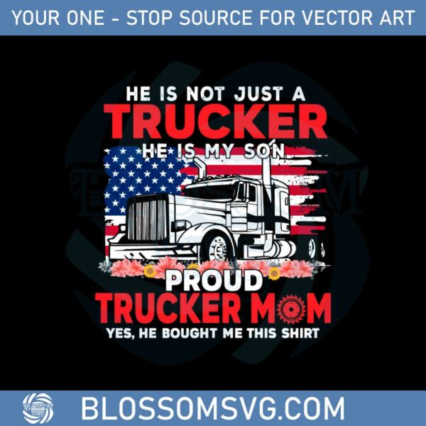 trucker-mothers-day-he-is-not-just-a-trucker-he-is-my-son-svg