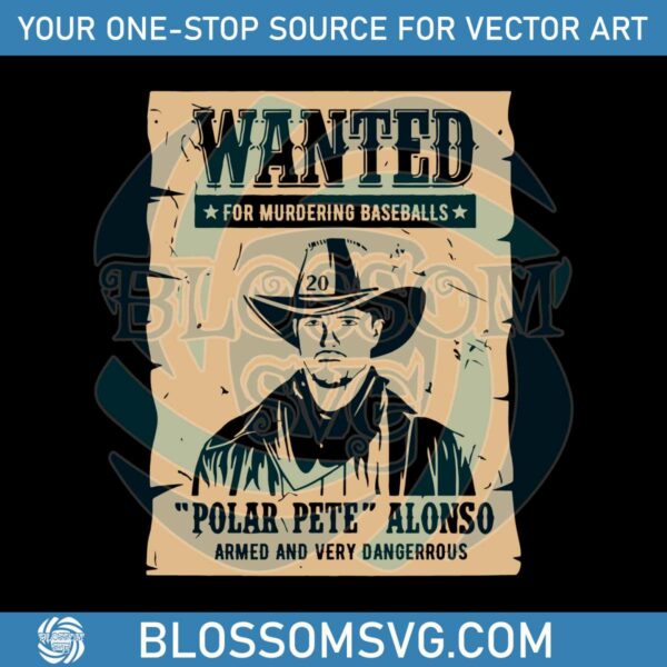 Retro Vintage Pete Alonso Wanted Poster Svg Graphic Designs Files