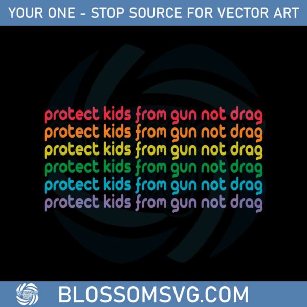 protect-kids-from-gun-not-drag-gun-control-svg-cutting-files