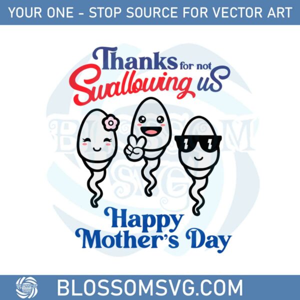 Thanks For Not Swallowing Us Happy Mother’s Day SVG