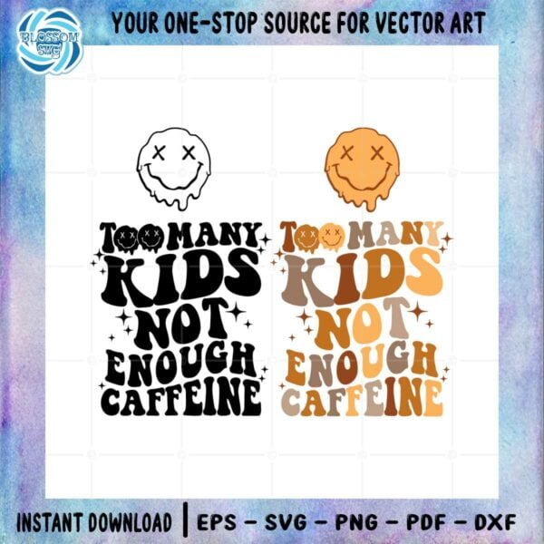 too-many-kids-not-enough-caffeine-svg-graphic-designs-files