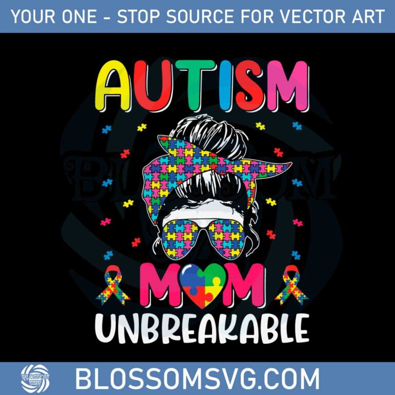 Autism mom Unbreakable Best SVG Cutting Digital Files