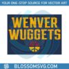 wenver-wuggets-denver-nuggets-basketball-svg-graphic-designs-files