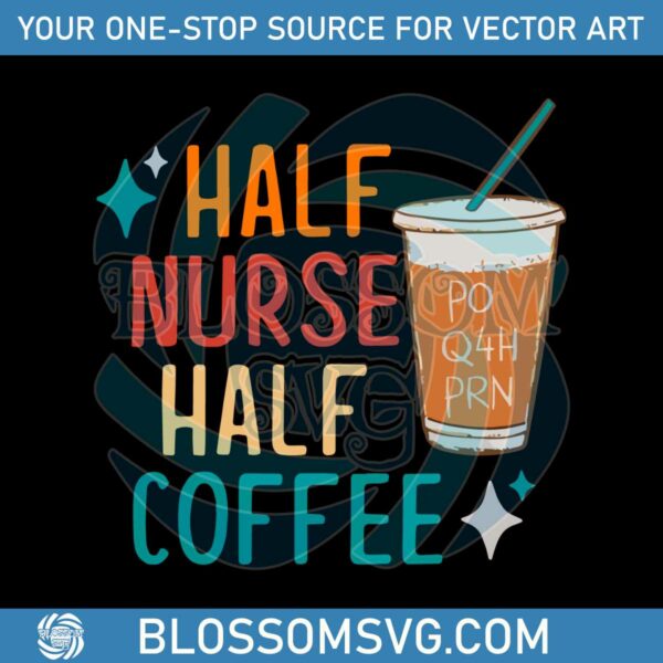 Half Nurse Half Coffee Funny Nurse Day SVG Cutting Files