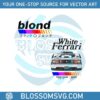 frank-ocean-blond-white-ferrari-svg-graphic-designs-files