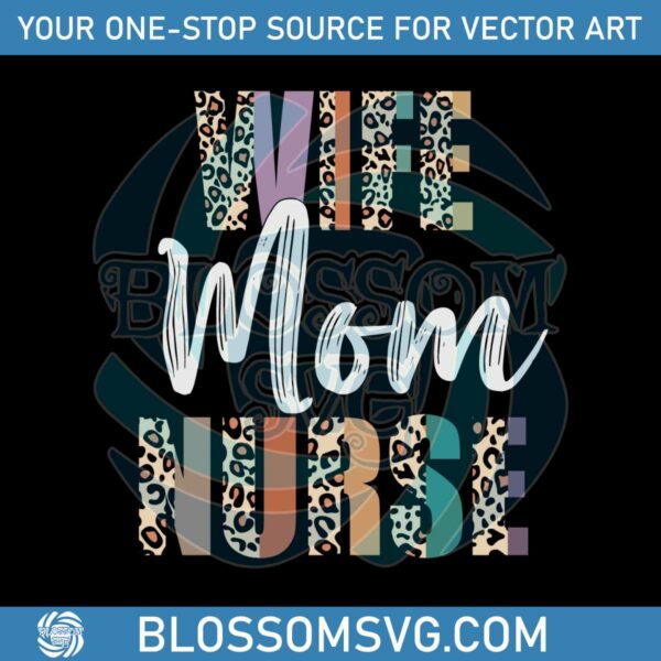 Wife Mom Nurse Leopard Mom Nurse SVG Graphic Designs Files