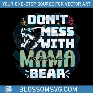 funny-mothers-day-2023-dont-mess-with-mama-bear-svg