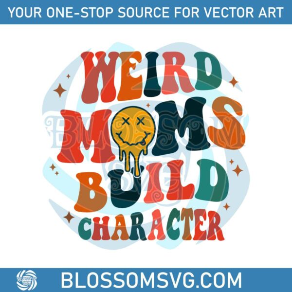 Retro Groovy Weird Moms Build Character Smiley Face Svg