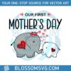 cute-matching-our-first-mothers-day-elephants-svg-cutting-files