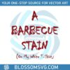 bbq-stain-on-my-white-shirt-lyric-svg-graphic-designs-files