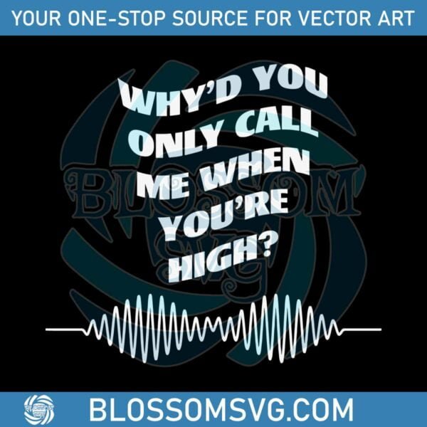 arctic-monkeys-why-would-you-only-call-me-when-you-are-high-svg