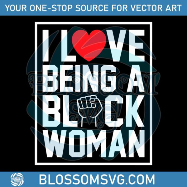 i-love-being-a-black-woman-best-svg-cutting-digital-files