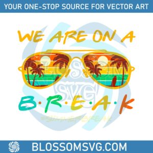 we-are-on-a-break-svg-for-cricut-sublimation-files
