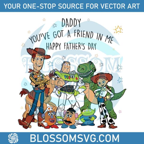 daddy-you-have-got-a-friend-in-me-svg-graphic-design-files