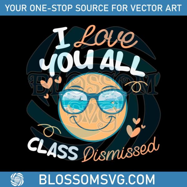 i-love-you-all-class-dismissed-best-svg-cutting-digital-files