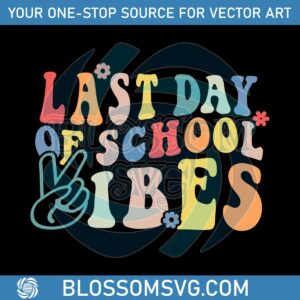 last-day-of-school-vibes-svg-for-cricut-sublimation-files