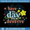 motivational-quote-have-the-day-you-deserve-svg-cutting-files