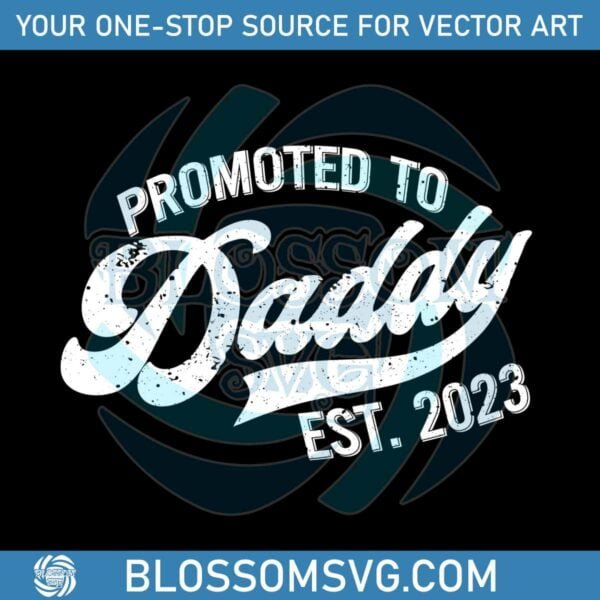 promoted-to-daddy-est-2023-happy-fathers-day-svg-cutting-file