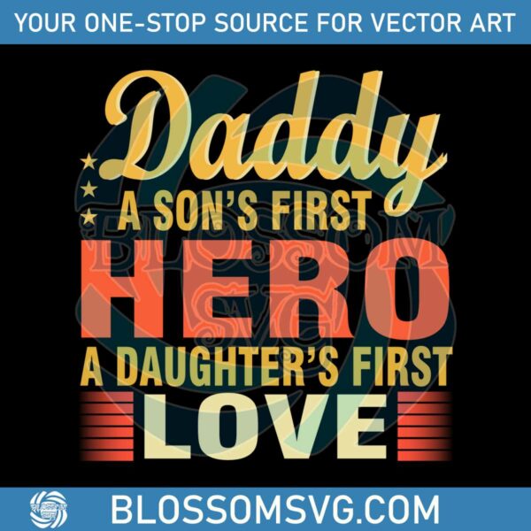 daddy-a-sons-first-hero-a-daughters-first-love-svg-cutting-files