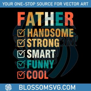 Father Handsome Strong Smart Funny Cool SVG Cutting Files