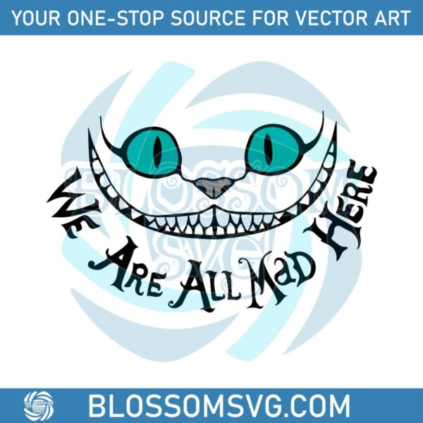 disney-cheshire-cat-we-are-all-mad-svg-graphic-design-files