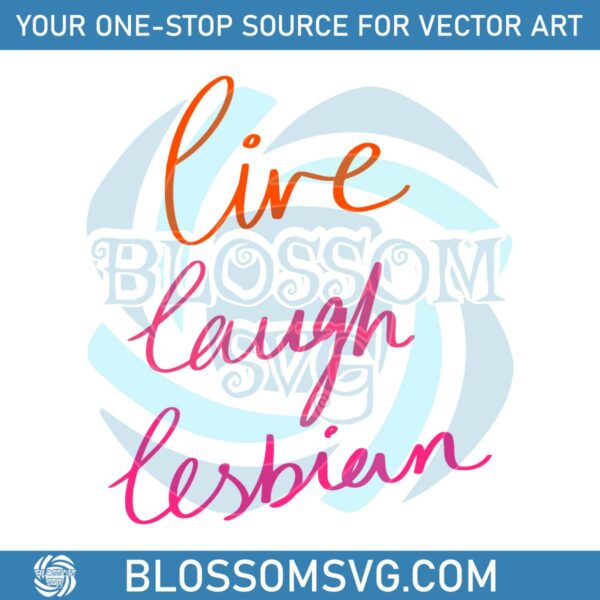 live-laugh-lesbian-happy-lgbtq-month-lesbian-pride-svg-cutting-file