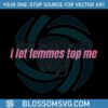 i-let-femmes-top-me-funny-lesbian-bisexual-pride-svg-cutting-file