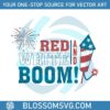 red-white-and-boom-4th-of-july-fireworks-independence-day-svg