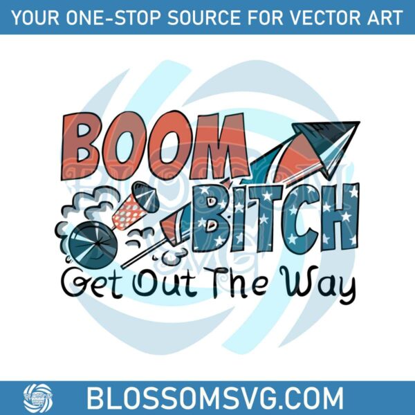 boom-bitch-get-out-the-way-america-firework-svg-cutting-digital-file