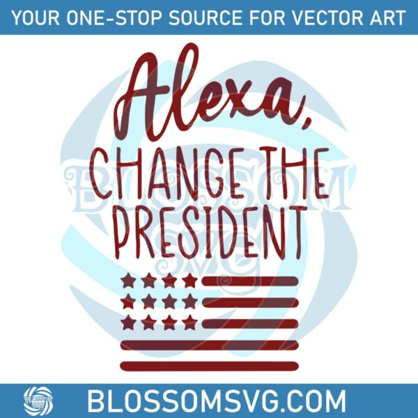 alexa-change-the-president-funny-politics-svg-graphic-design-file