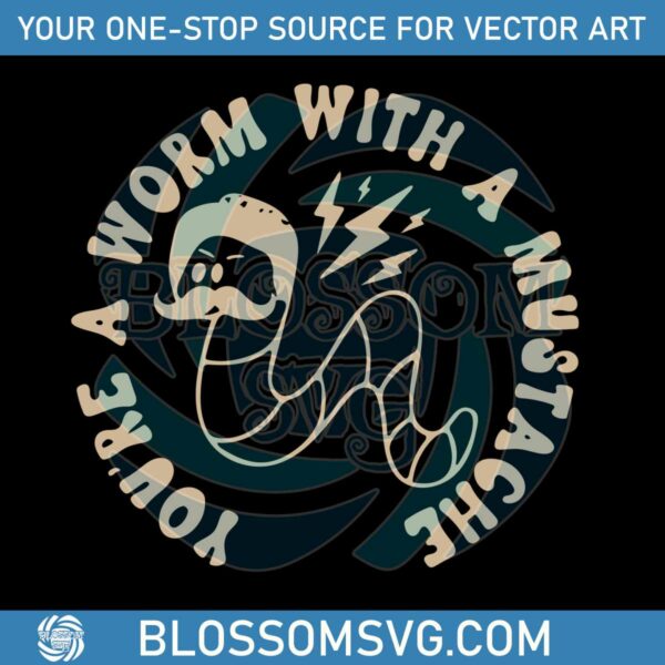 youre-a-worm-with-a-mustache-tom-sandoval-svg-graphic-design-file