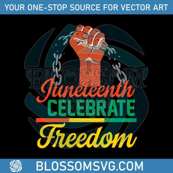 Juneteenth Freedom Since 1865 Break Every Chain SVG Cutting Digital File