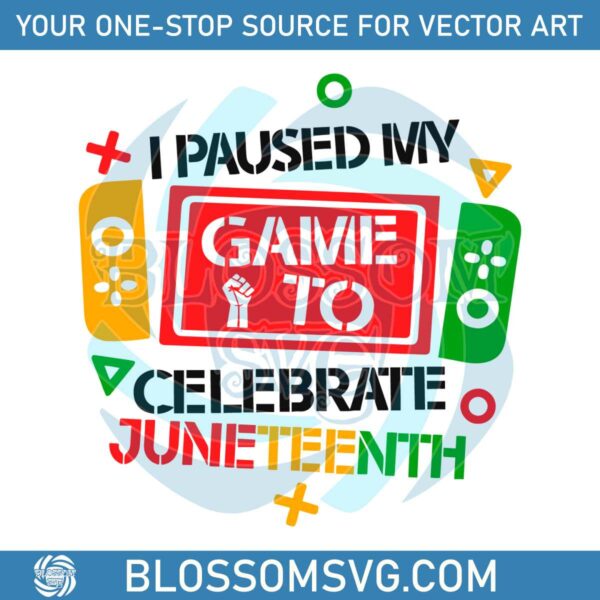 i-paused-my-game-to-celebrate-juneteenth-svg-graphic-design-file
