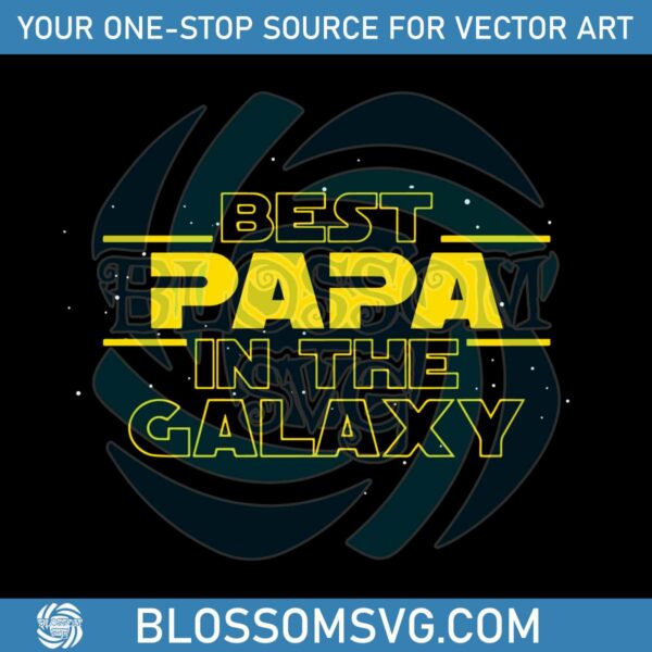 Best Papa In The Galaxy Funny Disney Star Wars Fathers Day SVG File