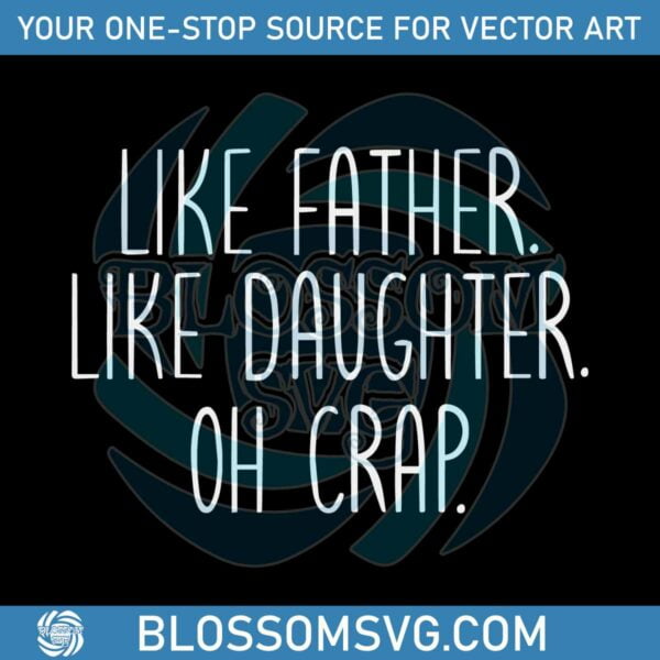 like-father-like-daughter-oh-crap-vintage-svg-cutting-file