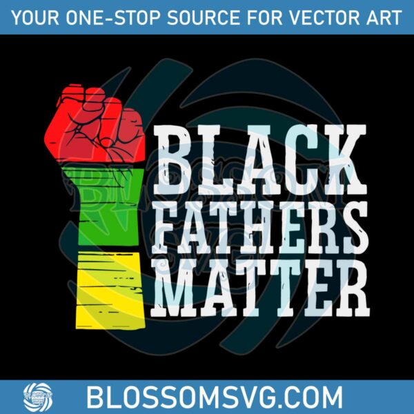 Juneteenth Black Fathers Matter Black Lives Matte SVG Cutting Digital File