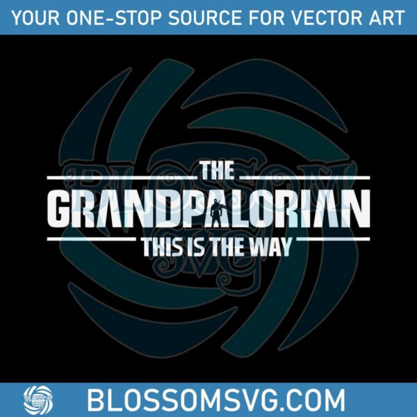 the-grandpalorian-this-is-the-way-svg-disney-star-wars-svg-files