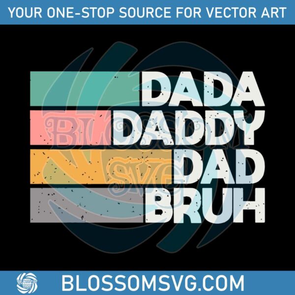 Dada Daddy Dad Bruh Funny Fathers Day Svg Cutting File